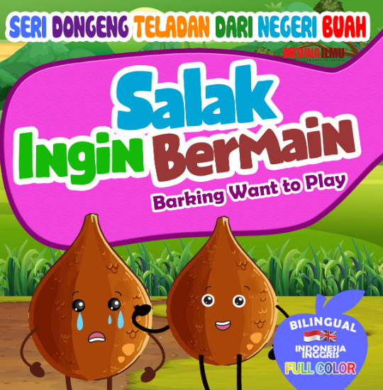 SERI DONGENG TELADAN DARI NEGERI BUAH - SALAK INGIN BERMAIN